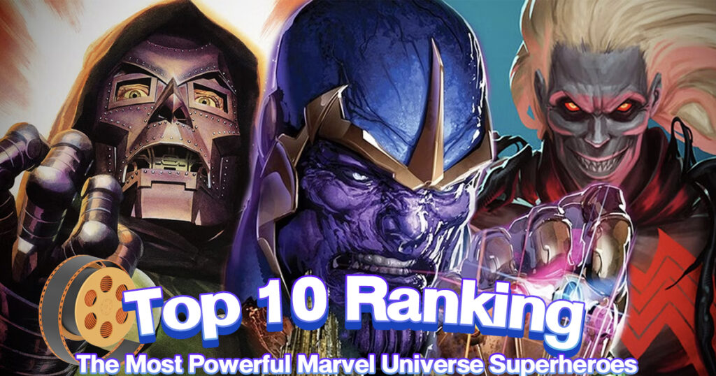 Top 10 Ranking the Most Powerful Marvel Universe Superheroes
